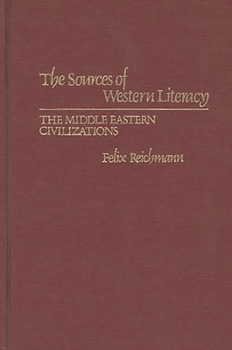 Hardcover The Sources of Western Literacy: The Middle Eastern Civilizations Book