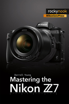 Paperback Mastering the Nikon Z7 Book