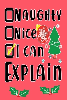 Naughty, Nice, I Can, Explain: Holiday Journal Notebook Gift