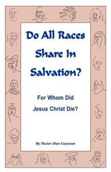 Paperback Do All Races Share In Salvation: For Whom Did Jesus Christ Die? Book