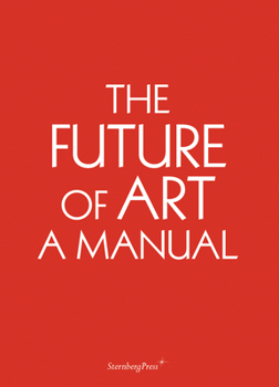 Paperback The Future of Art: A Manual Book