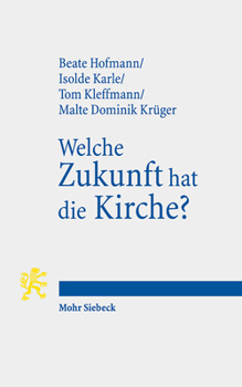 Paperback Welche Zukunft Hat Die Kirche?: Aktuelle Perspektiven Evangelischer Theologie [German] Book