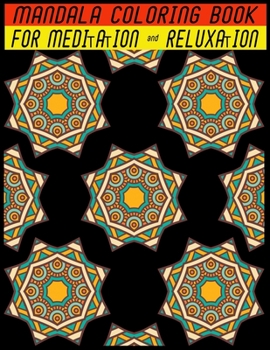 MANDALA COLORING BOOK FOR MEDITATION & RELUXATION: 69 mandalas easy pattern with 140 pages for adult stress reliving.