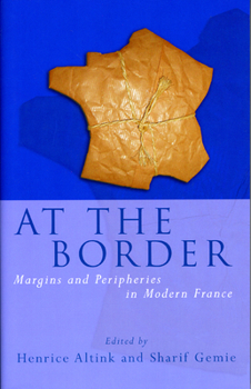 At the Border: Margins and Peripheries in Modern France (University of Wales Press - French and Francophone Studies) - Book  of the French and Francophone Studies