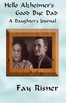 Paperback Hello Alzheimer's Good Bye Dad: A Daughter's Journal Book