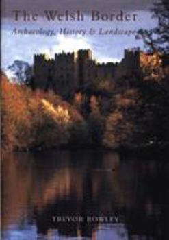 Paperback The Welsh Border: Archaeology, History & Landscape Book