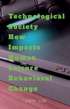 Paperback Technological Society How Impacts Human Leisure Behavioral Change Book