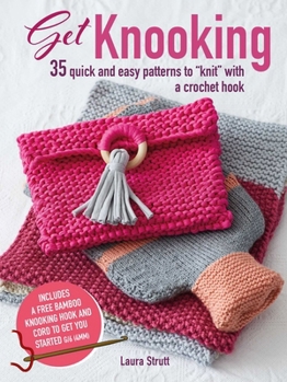 Paperback Get Knooking: 35 Quick and Easy Patterns to Knit with a Crochet Hook Book