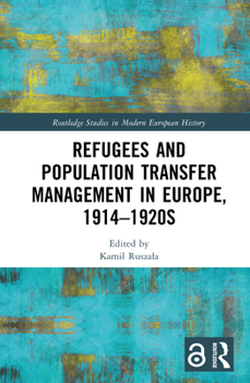 Hardcover Refugees and Population Transfer Management in Europe, 1914-1920s Book