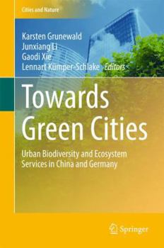 Hardcover Towards Green Cities: Urban Biodiversity and Ecosystem Services in China and Germany Book