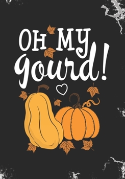 Paperback oh my gourd: Blank Lined Journal Notebook for all pumpkin lovers, Kids Fall Thanksgiving gift or School Teachers Autumn season gift Book