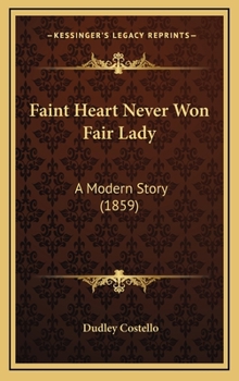 Hardcover Faint Heart Never Won Fair Lady: A Modern Story (1859) Book