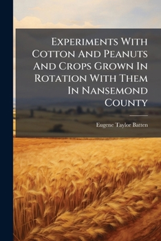Paperback Experiments With Cotton And Peanuts And Crops Grown In Rotation With Them In Nansemond County Book