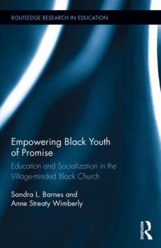 Hardcover Empowering Black Youth of Promise: Education and Socialization in the Village-Minded Black Church Book