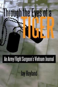 Paperback Through the Eyes of a Tiger: An Army Flight Surgeon's Vietnam Journal Book