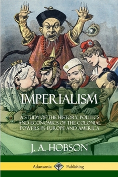 Paperback Imperialism: A Study of the History, Politics and Economics of the Colonial Powers in Europe and America Book