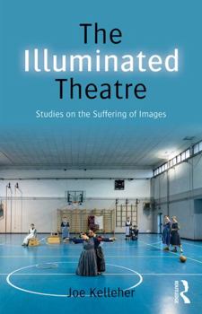 Paperback The Illuminated Theatre: Studies on the Suffering of Images Book