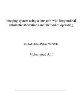 Imaging system using a lens unit with longitudinal chromatic aberrations and method of operating: United States Patent 9979941