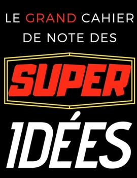 Paperback Le grand cahier de note des super id?es: Carnet de note avec phrases de motivation pour entrepreneurs ou personnalit?s inspirantes - 110 pages lign?es [French] Book