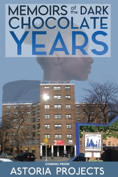 Paperback memoirs of the dark chocolate years coming from Astoria Projects Book
