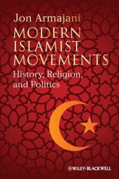Hardcover Modern Islamist Movements: History, Religion, and Politics Book