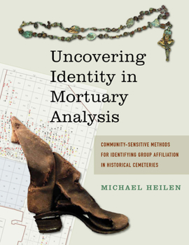 Paperback Uncovering Identity in Mortuary Analysis: Community-Sensitive Methods for Identifying Group Affiliation in Historical Cemeteries Book