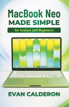 Macbook Lessons MacBook Neo Made Simple for Beginners... book by Evan Calderon