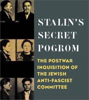 Stalin's Secret Pogrom: The Postwar Inquisition of the Jewish Anti-Fascist Committee (Annals of Communism) - Book  of the Annals of Communism