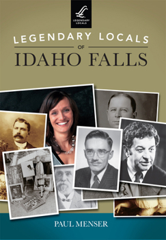 Paperback Legendary Locals of Idaho Falls Book
