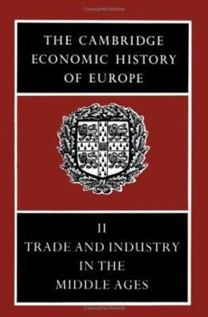 The Cambridge Economic History of Europe, Vol. II: Trade and Industry in the Middle Ages - Book #2 of the Cambridge Economic History of Europe