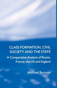 Paperback Class Formation, Civil Society and the State: A Comparative Analysis of Russia, France, UK and the Us Book