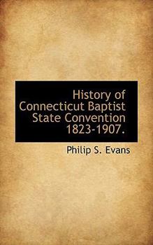 History of Connecticut Baptist State Convention 1823-1907