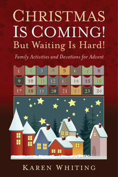 Hardcover Christmas Is Coming! But Waiting Is Hard!: Family Activities and Devotions for Advent Book
