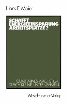 Paperback Schafft Energieeinsparung Arbeitsplätze?: Qualitatives Wachstum Durch Kleine Unternehmen [German] Book