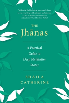 Paperback The Jhanas: A Practical Guide to Deep Meditative States Book