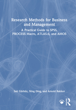 Hardcover Research Methods for Business and Management: A Practical Guide to SPSS, PROCESS Macro, ATLAS.ti, and AMOS Book
