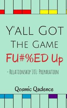Paperback Y'all Got The Game Fu#%ed Up: Relationship 101: Preparation Book