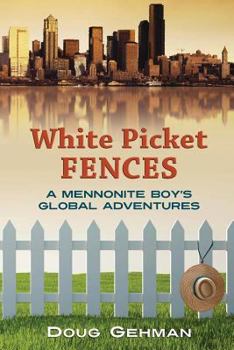 Paperback White Picket Fences: A Mennonite Boy's Global Adventures Book