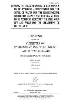 Paperback Hearing on the nomination of Ken Kopocis to be Assistant Administrator for the Office of Water for the Environmental Protection Agency and Rebecca Wod Book