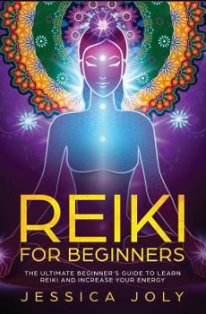 Paperback Reiki for Beginners: The Ultimate Beginner's Guide to Learn Reiki and Increase Your Energy Book