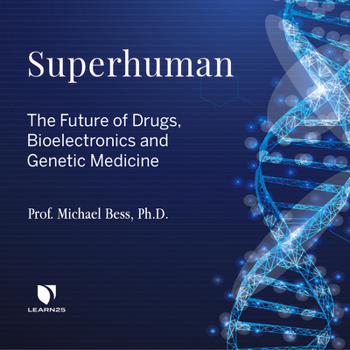 Audio CD Superhuman: The Future of Drugs, Bioelectronics, and Genetic Medicine Book