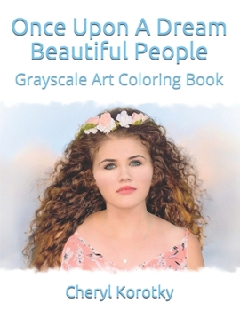 Paperback Once Upon A Dream Beautiful People: Grayscale Art Coloring Book