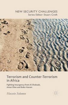 Terrorism and Counter-Terrorism in Africa: Fighting Insurgency from Al Shabaab, Ansar Dine and Boko Haram