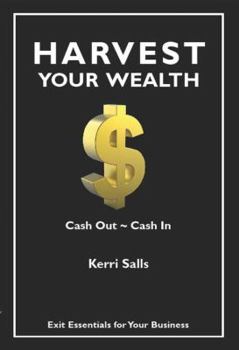 Paperback Harvest Your Wealth: Exit Essentials for Your Business Book