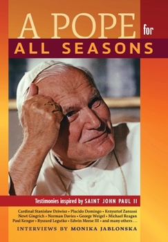Hardcover A Pope for All Seasons: Testimonies Inspired by Saint John Paul II Book