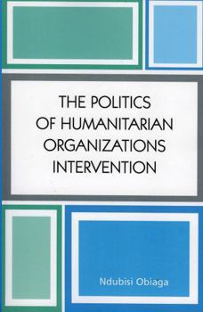 The Politics of Humanitarian Organizations Intervention