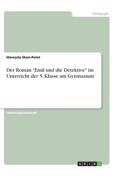 Paperback Der Roman Emil und die Detektive im Unterricht der 5. Klasse am Gymnasium [German] Book