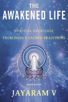 Paperback The Awakened Life: Spiritual Knowledge from India's Sacred Traditions Book