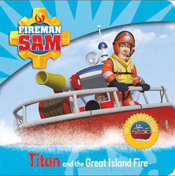 Hardcover Fireman Sam: My First Storybook: Titan and the Great Island Fire Book