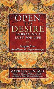 Hardcover Open to Desire: Embracing a Lust for Life Insights from Buddhism and Psychotherapy Book